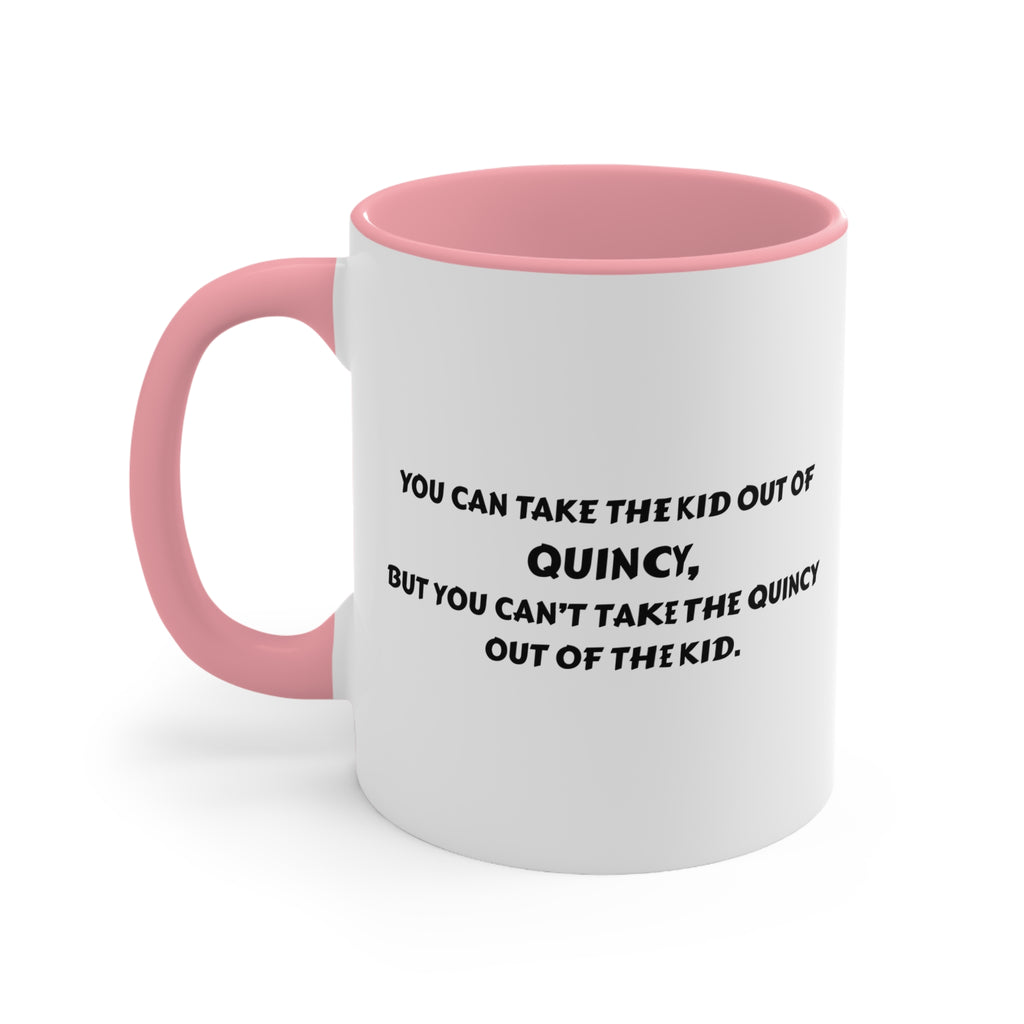 Mug - You Can Take the Kid Out of Quincy